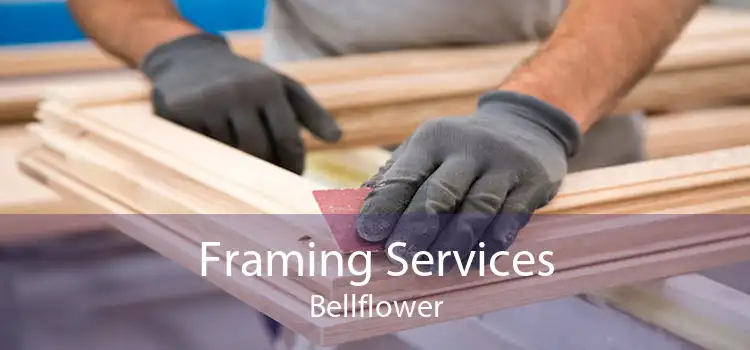 Framing Services Bellflower